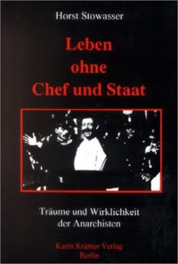 „Leben ohne Chef und Staat. Träume und Wirklichkeit der Anarchisten“