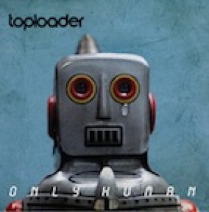 Toploader: Only Human