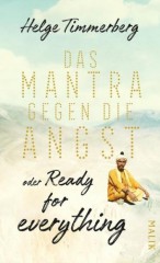Helge Timmerberg:  „Das Mantra gegen die Angst“