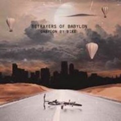 Betrayers of Babylon: BABYLON BY BIKE