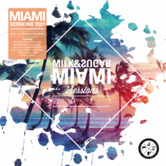 Milk&Sugar: MIAMI SESSIONS 2021 (VÖ: 2.4.)