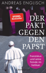 Andreas Englisch: „Der Pakt gegen den Papst“