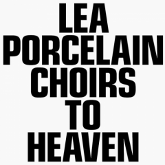 Lea Porcelain: CHOIRS TO HEAVEN (VÖ: 21.5.)