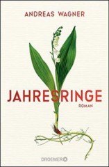 Andreas Wagner:<br />„Jahresringe“ <br />Droemer, 20,- € als Tabu: 11,99 €