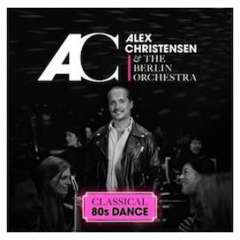 Alex Christensen & The Berlin Orchestra: CLASSICAL 80´s DANCE (VÖ: 3.9.)