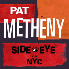 Pat Metheny: SIDE-EYE NYC (VÖ: 10.9.)