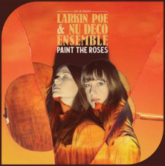 Larkin Poe & Nu Deco Ensemble: PAINT THE ROSES (VÖ: 17.9.)