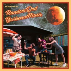 MoX Soundcheck: Moon Mates: RANDOM DAD BARBECUE MUSIC